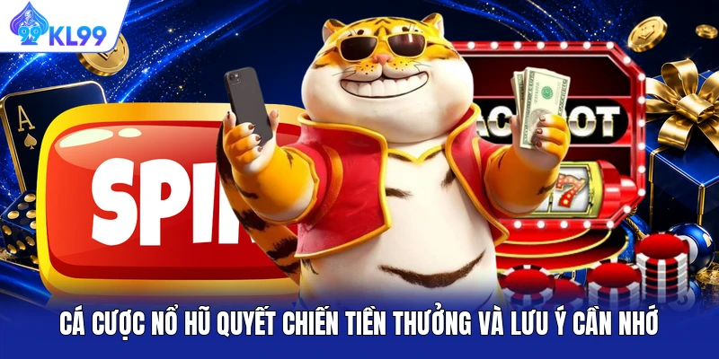 Cá cược nổ hũ Quyết Chiến Tiền Thưởng và lưu ý cần nhớ