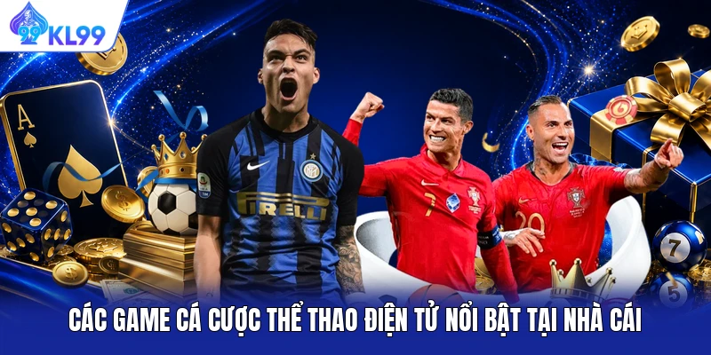 Các game cá cược thể thao điện tử nổi bật tại nhà cái Các game cá cược thể thao điện tử nổi bật tại nhà cái