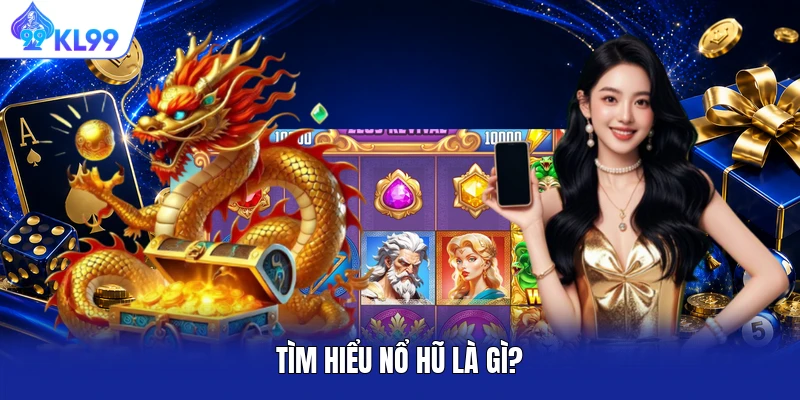 Tìm hiểu nổ hũ là gì? Tìm hiểu nổ hũ là gì?