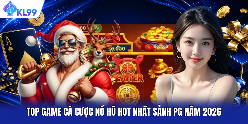 Top game cá cược nổ hũ hot nhất sảnh PG năm 2026 Top game cá cược nổ hũ hot nhất sảnh PG năm 2026